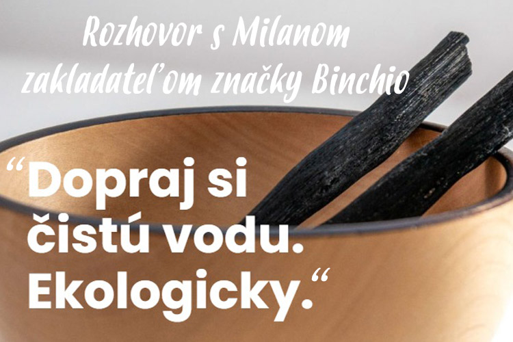 Filtračné uhlie Binchio - Rozhovor