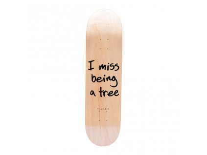 RIPNDIP doska 8.25 I Miss Being A Tree
