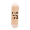 RIPNDIP doska 8.25 I Miss Being A Tree