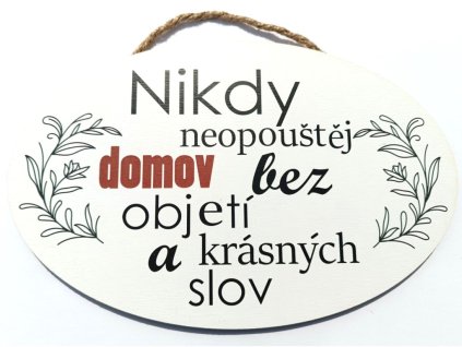 Dřevěná dekorace  "Nikdy neopouštěj domov bez objetí a krásných slov" 28x18cm