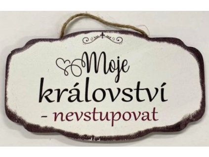 Dřevěná dekorace "Moje království - nevstupovat"  18x10cm