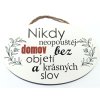 Dřevěná dekorace  "Nikdy neopouštěj domov bez objetí a krásných slov" 28x18cm