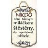 Dřevěná dekorace "Nikdo není takovým miláčkem štěstěny, aby nepotřeboval přítele" 15x25cm, 15x25 cm