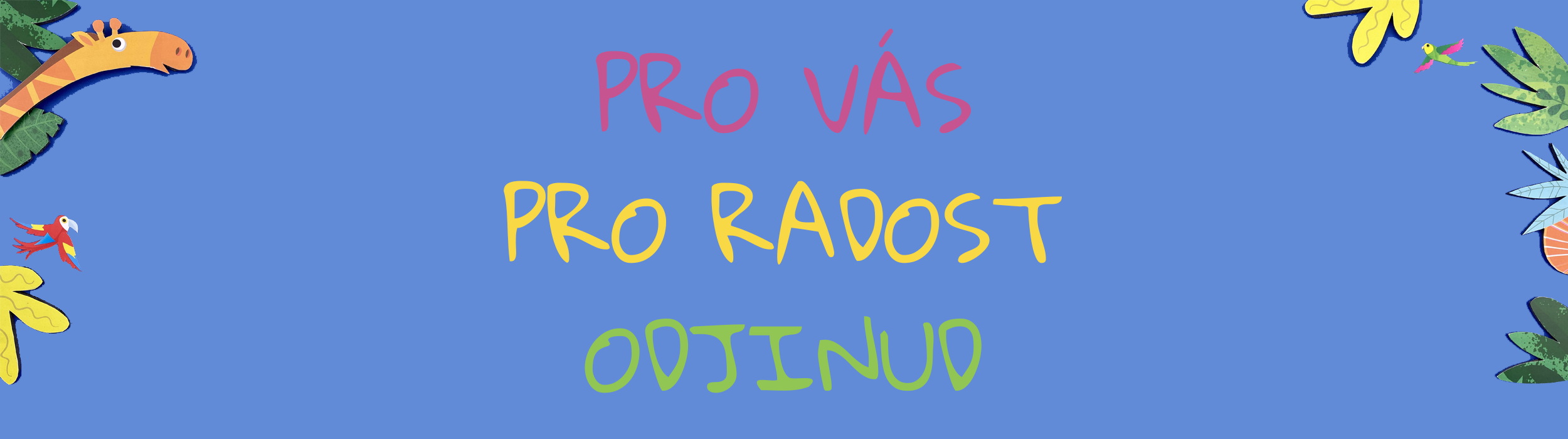 Blog_Pro_radost_odjinud_banner_pro_vas_pro_radost_odjinud