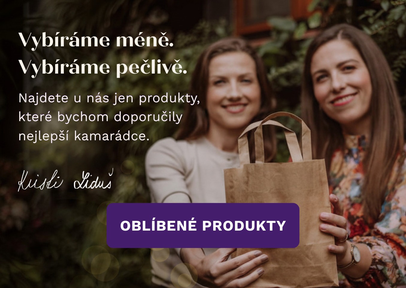 Vybíráme méně. Vybíráme pečlivě.