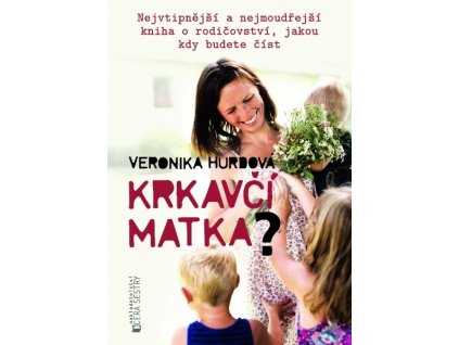 Krkavčí matka?, Veronika Hurdová