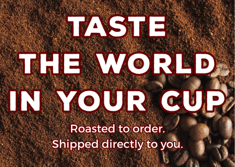 Taste the world in your cup