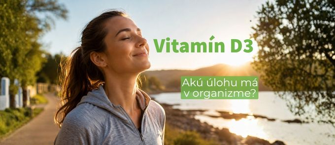 Vitamin D3: čo to je a akú úlohu má v organizme