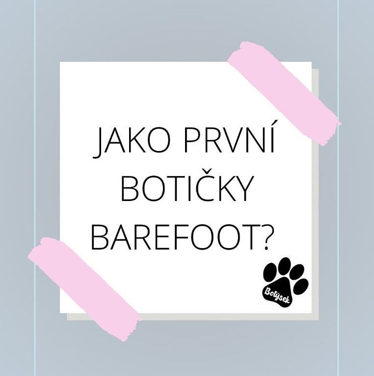 Jako první botičky barefoot?