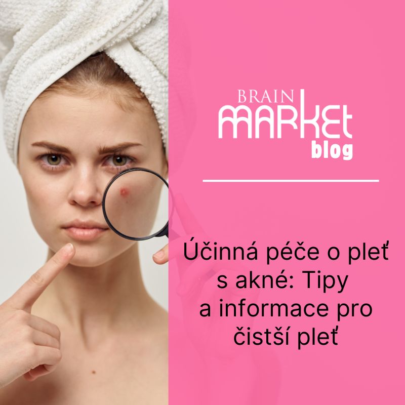 Účinná péče o pleť s akné: Tipy a informace pro čistší pleť