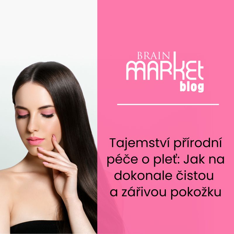 Tajemství přírodní péče o pleť: Jak na dokonale čistou a zářivou pokožku