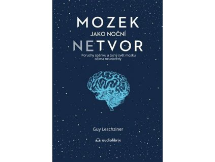 Mozek jako noční netvor - Guy Leschziner