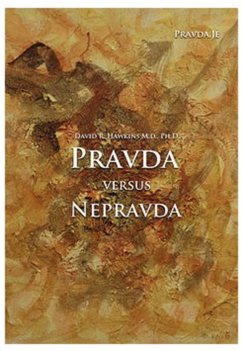 Pravda.Je Pravda versus nepravda - Dr. David R. Hawkins