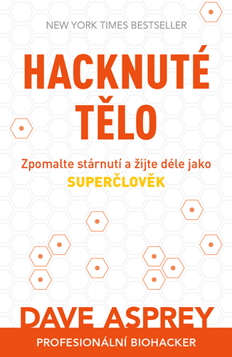 Melvil Hacknuté tělo: Zpomalte stárnutí a žijte déle jako superčlověk - Dave Asprey Obrázek
