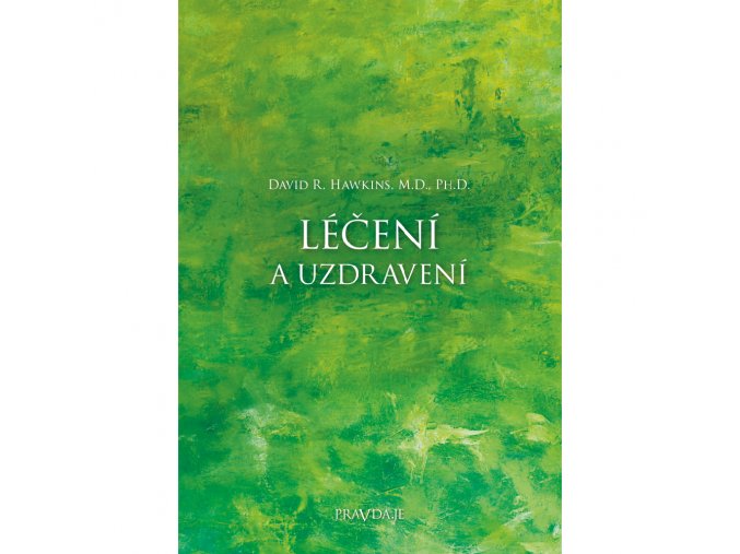 Levně Pravda.Je Léčení a uzdravení - Dr. David R. Hawkins