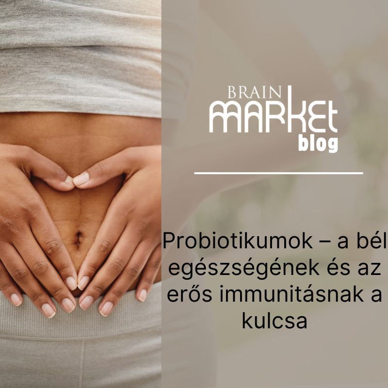 Probiotikumok - a bél egészségének és az erős immunitásnak a kulcsa