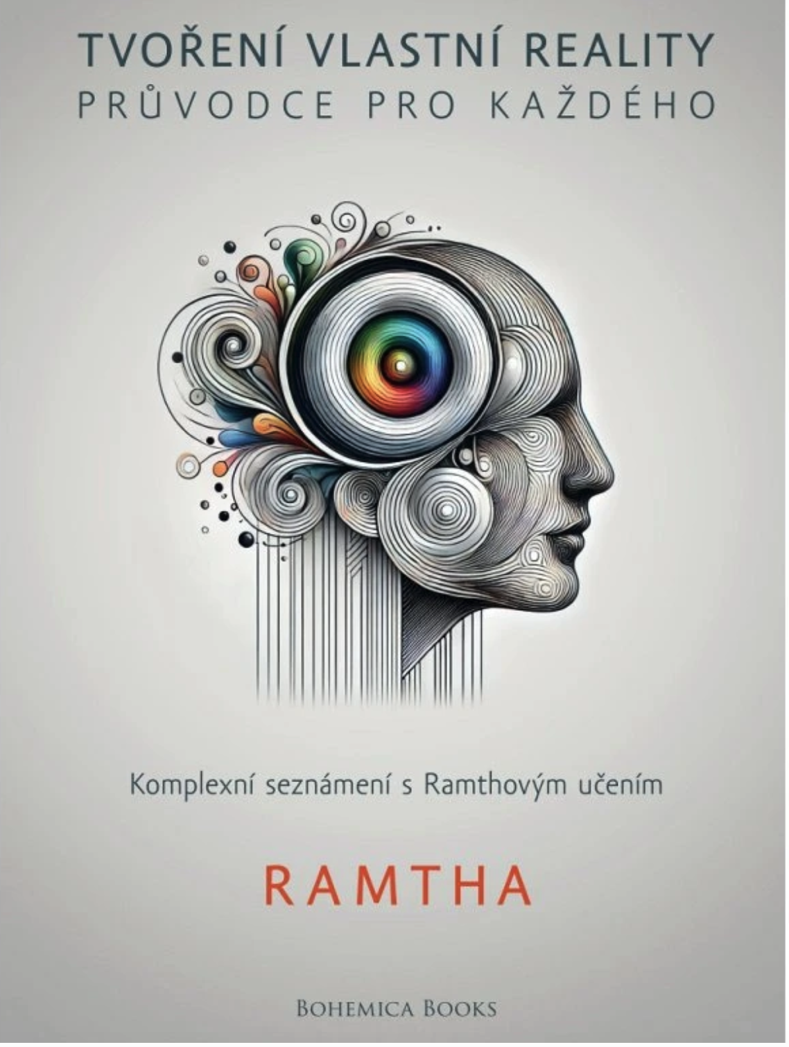 BOHEMICA BOOKS Tvoření vlastní reality: Průvodce pro každého - Ramtha