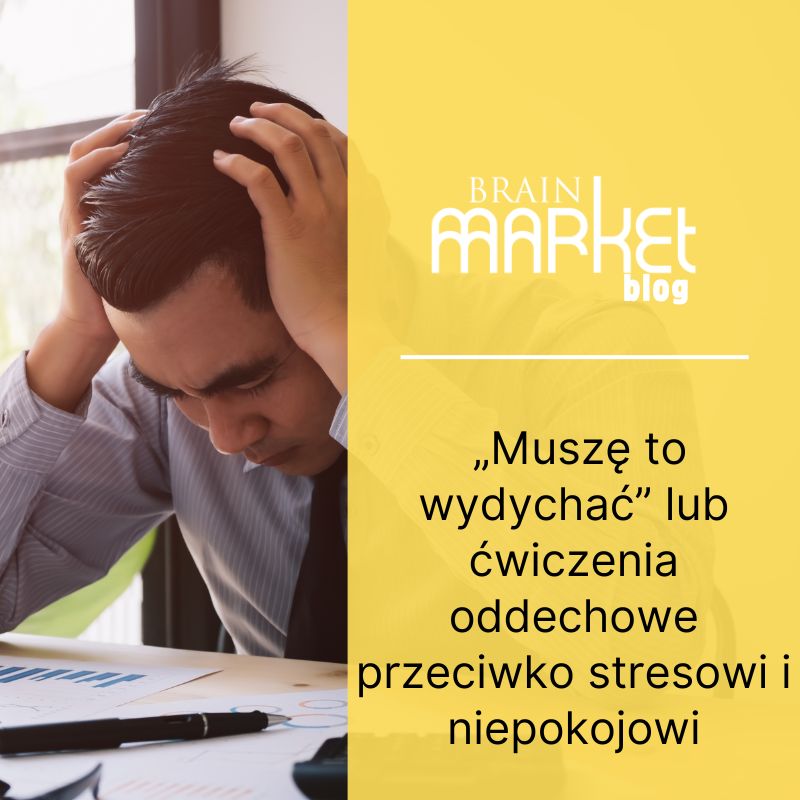 "Muszę to przetrawić" czyli ćwiczenia oddechowe przeciwko stresowi i lękowi