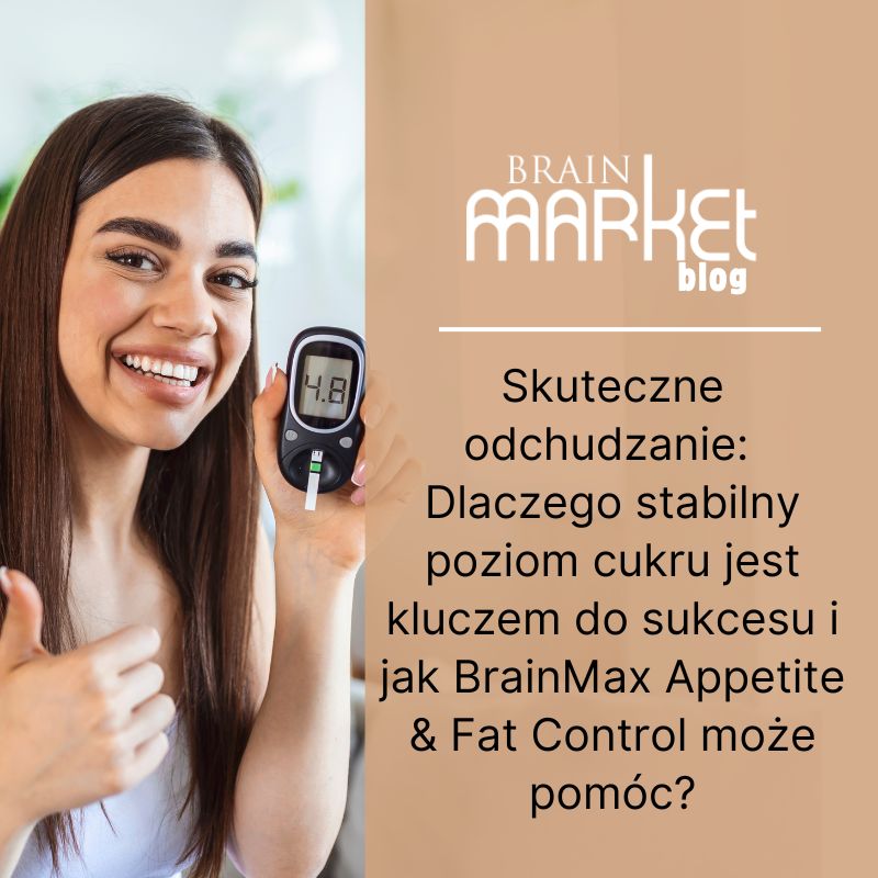 Efektywne odchudzanie: Dlaczego stabilny poziom cukru jest kluczem do sukcesu i jak może pomóc BrainMax Appetite & Fat Control?