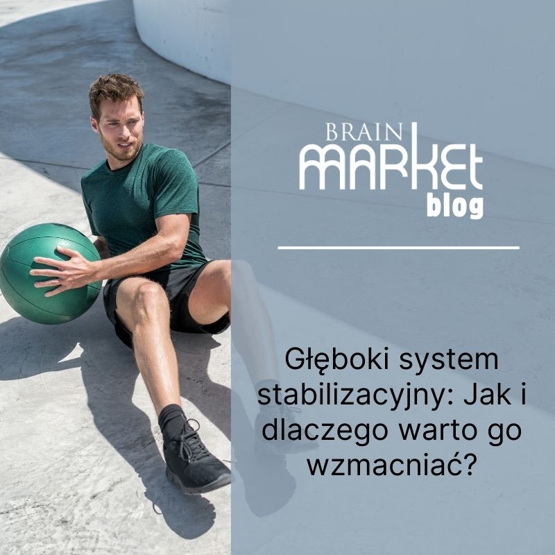 Głęboki system stabilizacyjny: Jak i dlaczego warto go wzmacniać?