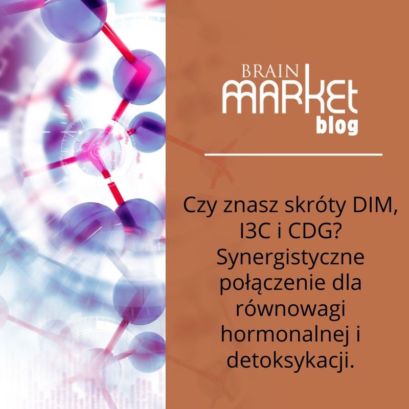 Czy znasz skróty DIM, I3C i CDG? Synergiczne połączenie dla równowagi hormonalnej i detoksykacji