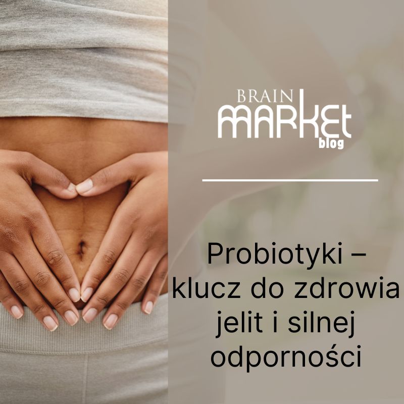 Probiotyki - klucz do zdrowia jelit i silnej odporności