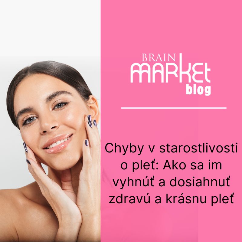 Chyby v starostlivosti o pleť: Ako sa im vyhnúť a dosiahnuť zdravú a krásnu pleť