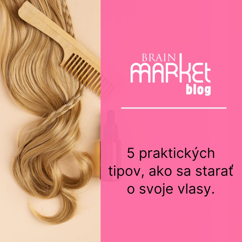 5 praktických tipov, ako sa starať o svoje vlasy
