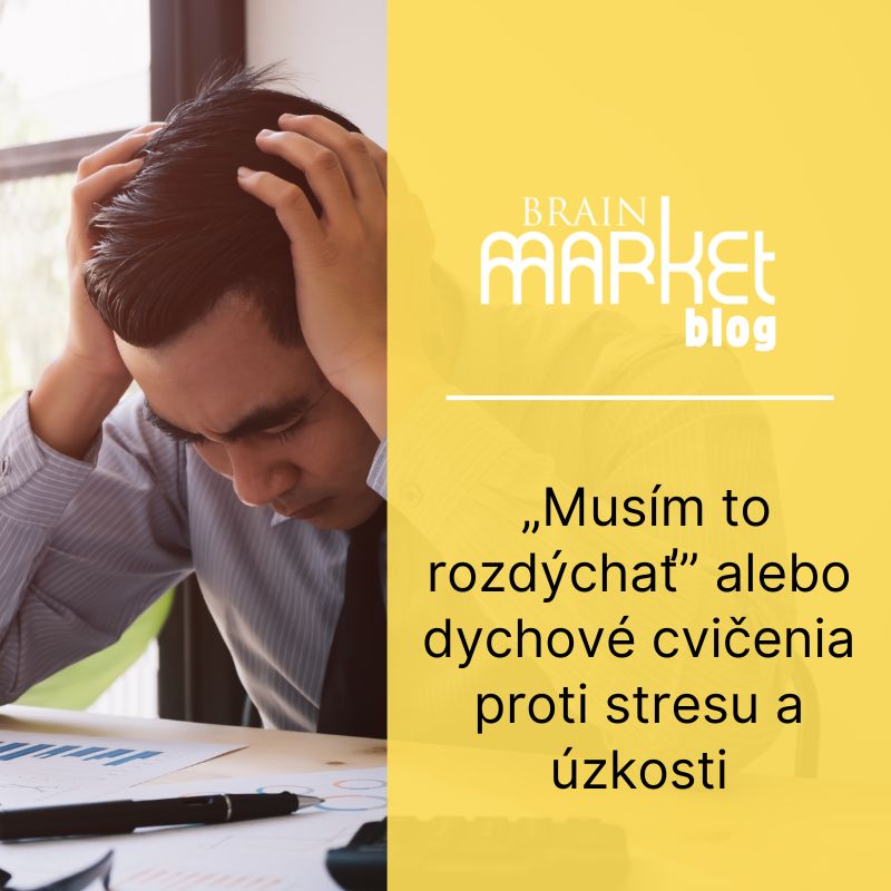 "Musím to rozdýchať" alebo dychové cvičenia proti stresu a úzkosti