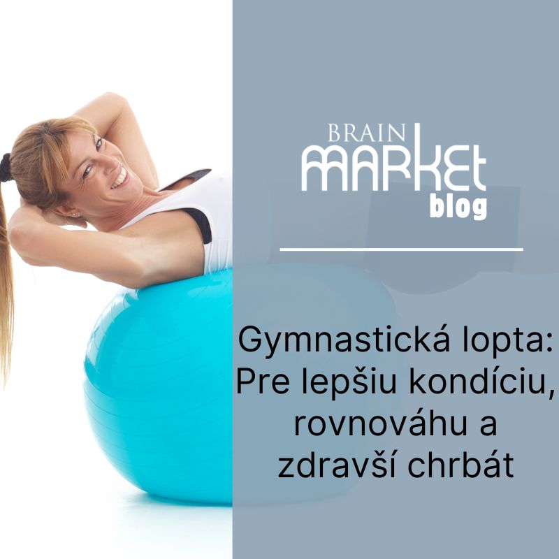 Gymnastická lopta: Pre lepšiu kondíciu, rovnováhu a zdravší chrbát