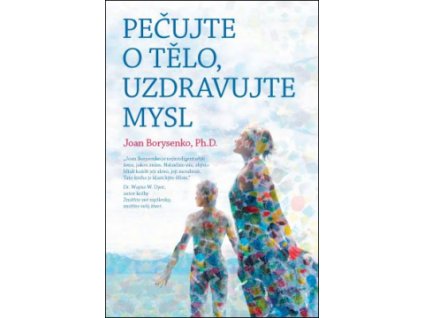 24521 pecujte o telo uzdravujte mysl joan borysenko