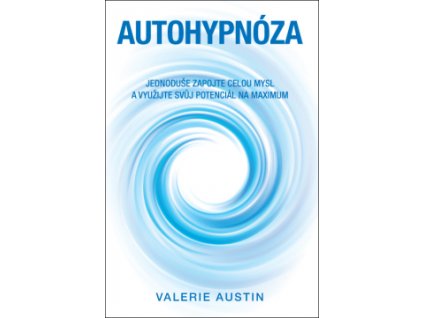 24782 autohypnoza jednoduse zapojte celou mysl a vyuzijte svuj potencial na maximum valerie austin