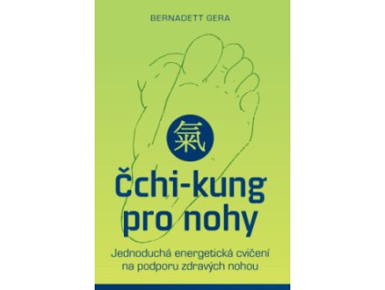 24791 cchi kung pro nohy jednoducha energeticka cviceni na podporu zdravych nohou bernadett gera