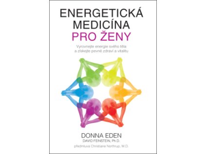 24809 energeticka medicina pro zeny vyrovnejte energie sveho tela a ziskejte pevne zdravi a vitalitu donna eden