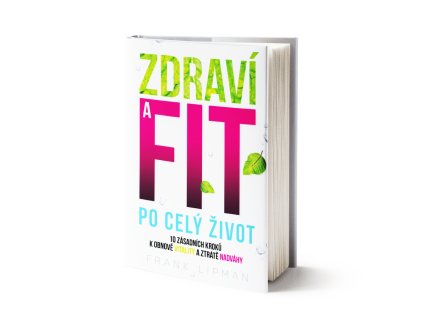 25061 zdravi a fit pro zivot 10 zasadnich kroku k obnove vitality a ztrate nadvahy frank lipman