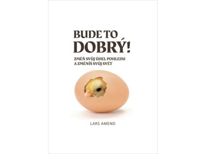 30804 bude to dobry zmen svuj uhel pohledu a zmenis svuj svet lars amend