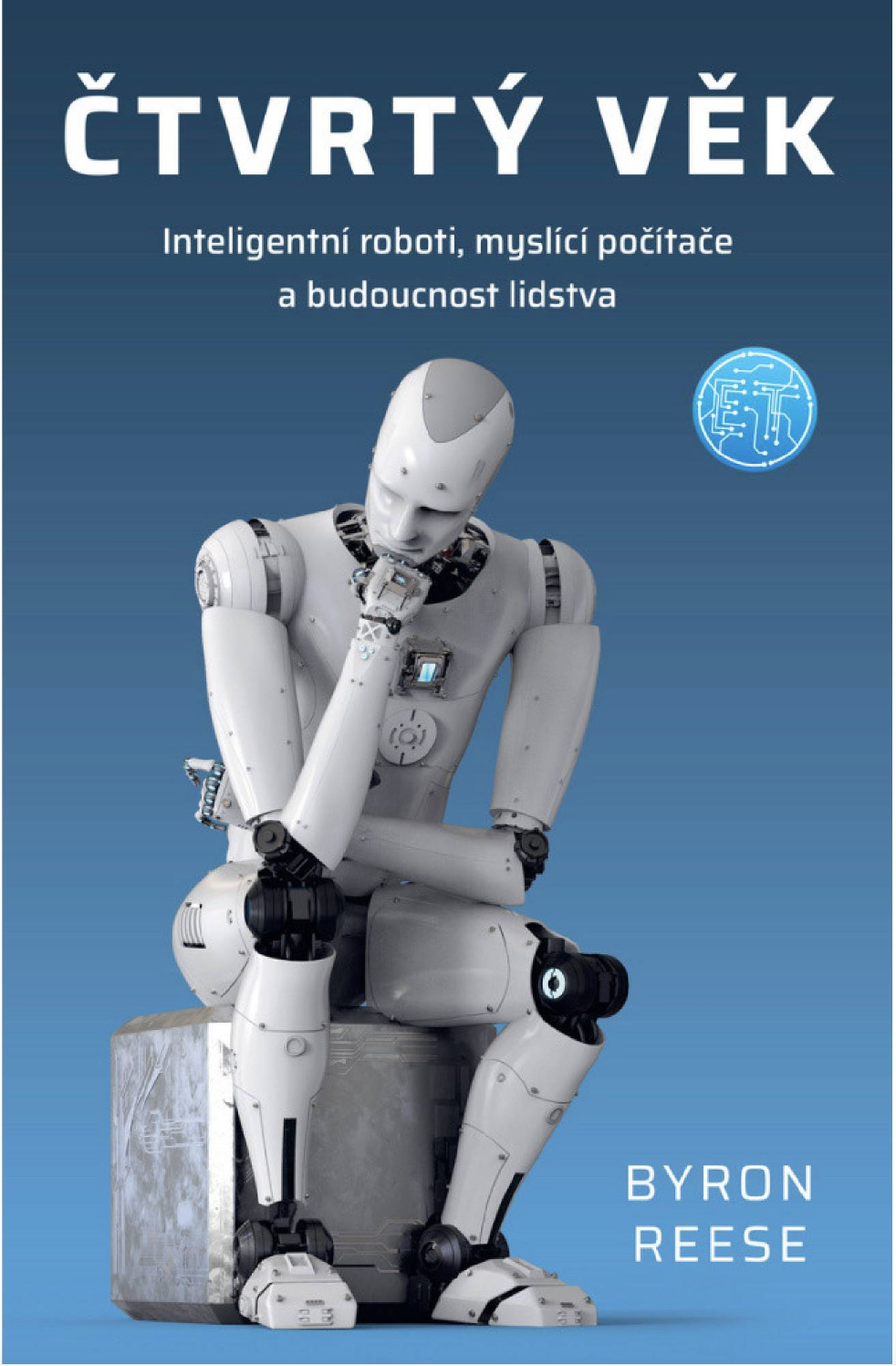 Zoner Press Čtvrtý věk: Inteligentní roboti, myslící počítače a budoucnost lidstva - Byron Reese