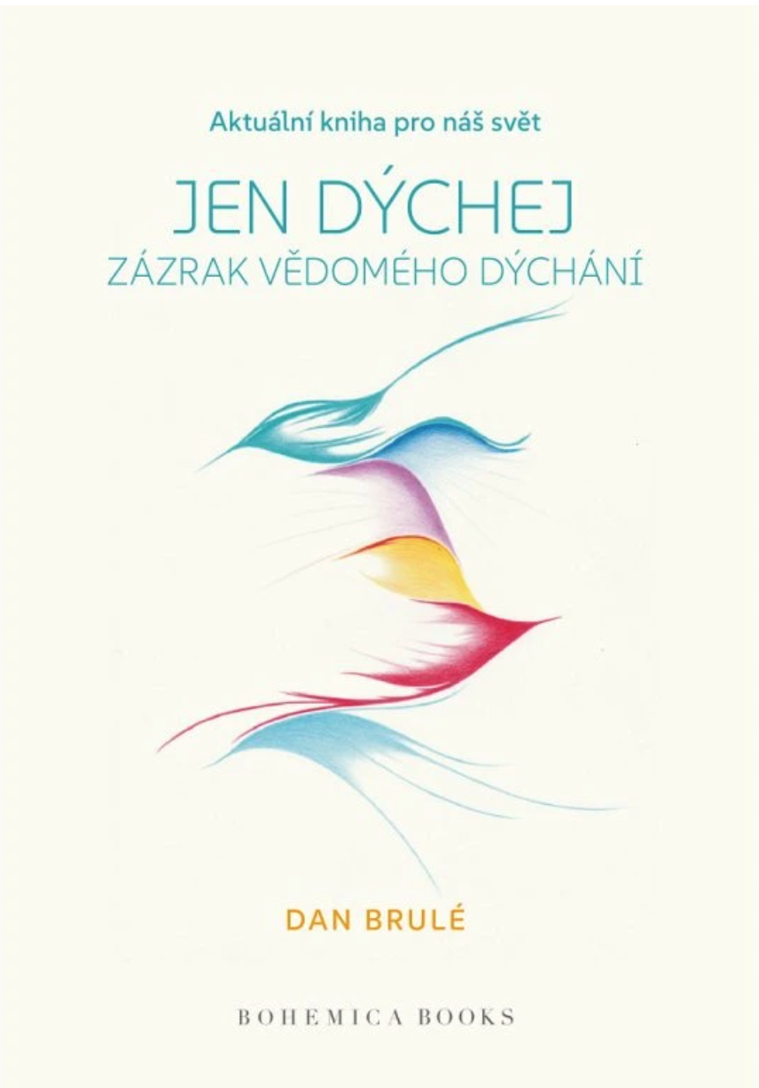 Pravda.Je Jen dýchej: Zázrak vědomého dýchání - Dan Brulé