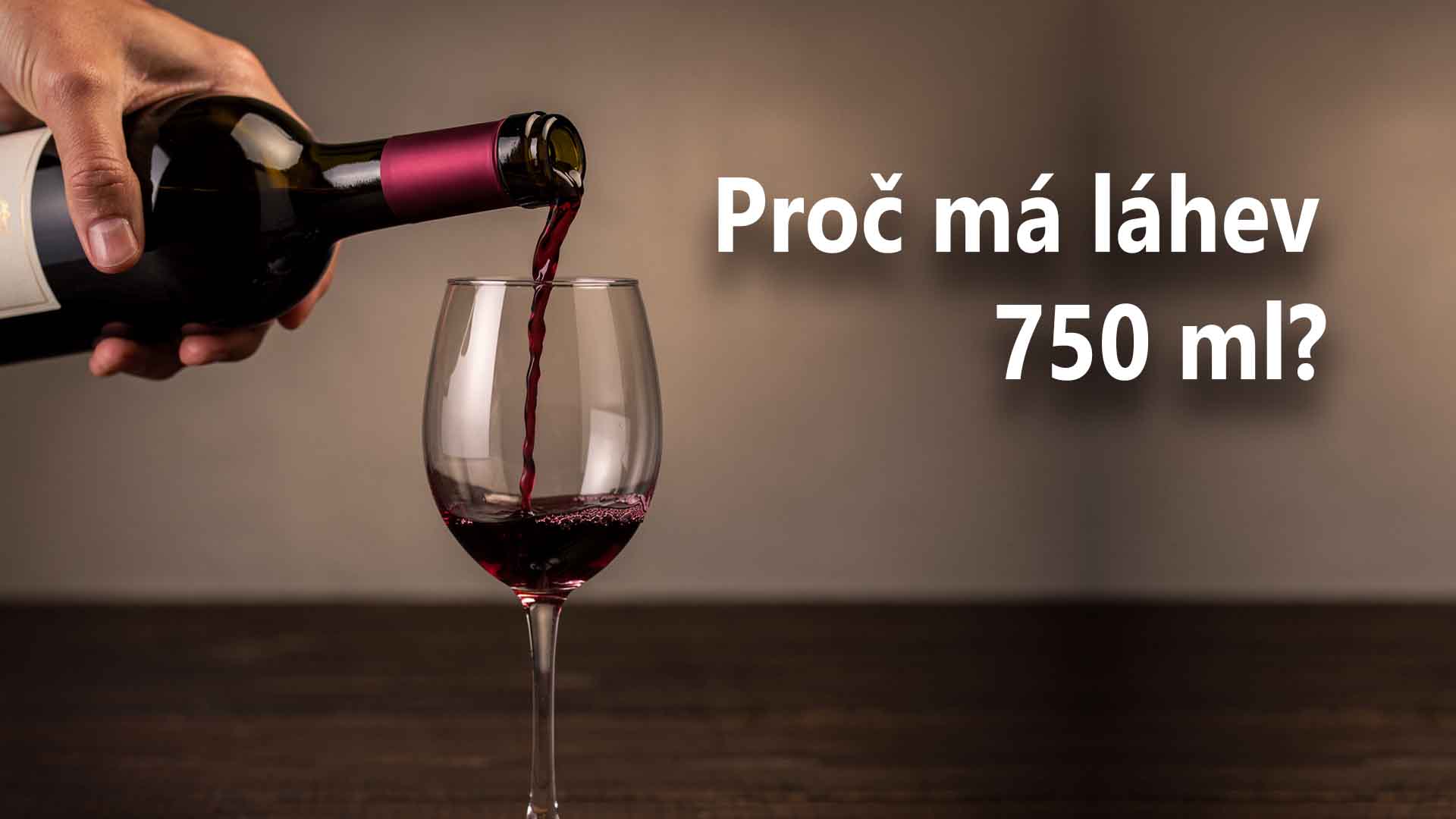 Proč je nejběžnější objem vínových lahví 750 ml?
