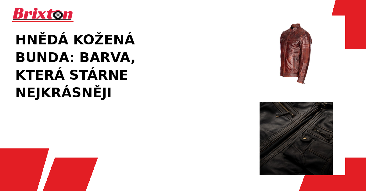 Hnědá kožená bunda – Barva, která stárne nejkrásněji