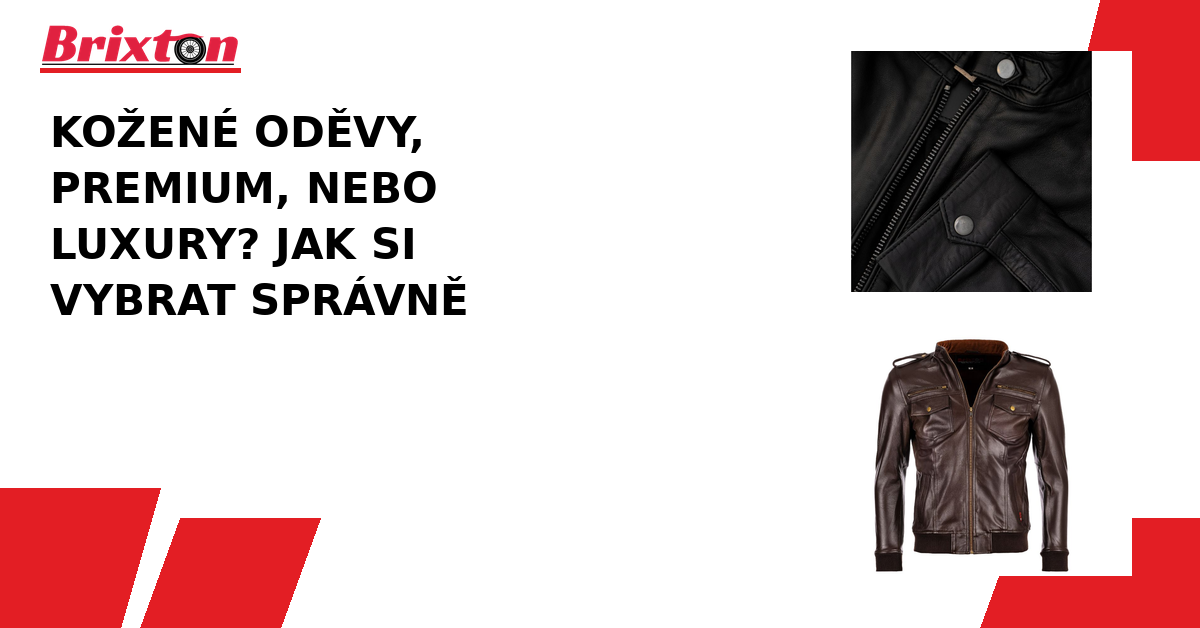 Kožené oděvy, Premium, nebo Luxury? Průvodce kolekcemi Brixton