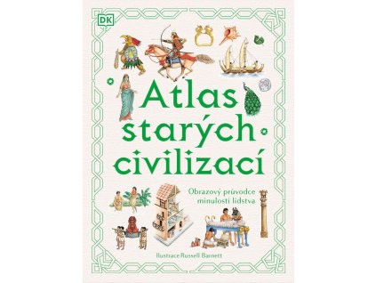 atlas starych civilizaci obrazovy pruvodce minulosti lidstva