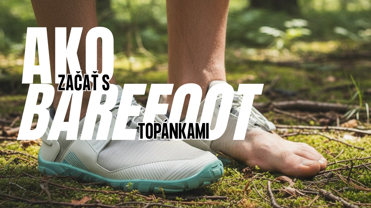 👉 Ako začať s barefoot topánkami (bez stresu a chýb)