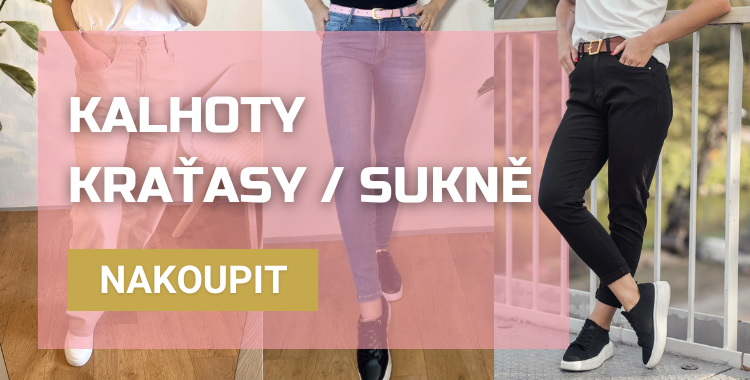 Kalhoty, kraťasy a sukně