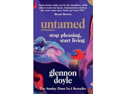 Untamed : Stop Pleasing, Start Living