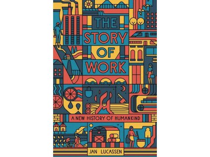 Story of Work : A New History of Humankind