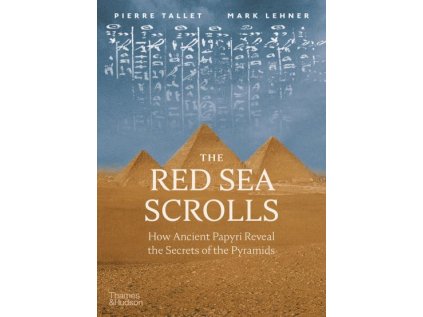 Red Sea Scrolls : How Ancient Papyri Reveal the Secrets of the Pyramids