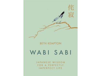 Wabi Sabi : Japanese Wisdom for a Perfectly Imperfect Life