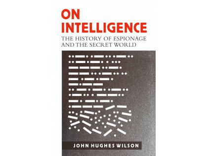 On Intelligence : The History of Espionage and the Secret World