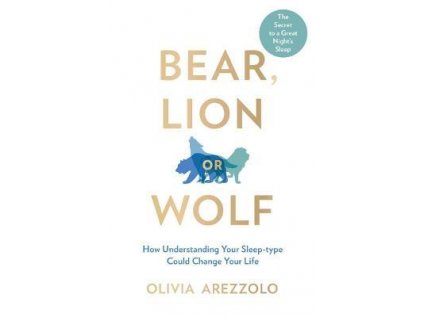 Bear, Lion or Wolf : How Understanding Your Sleep Type Could Change Your Life